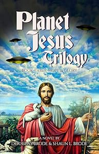 Planet Jesus Trilogy: Book Three: Hope & Glory (Plant Jesus Trilogy 3)