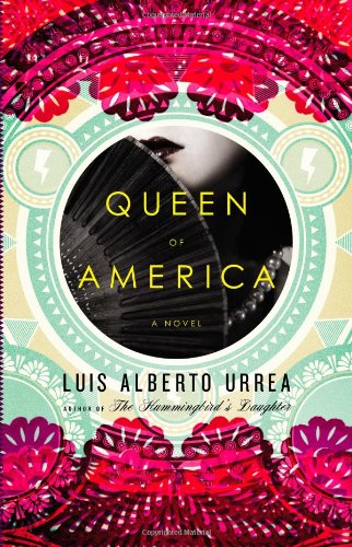 Queen of America: A Novel by Luis Alberto Urrea