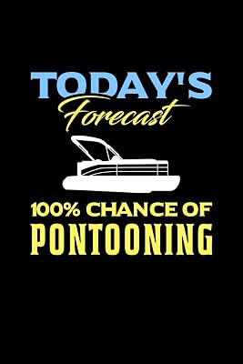 Today's Forecast 100% Chance Of Pontooning: 120 Pages I 6x9 I Dot Grid I Funny Boating, Sailing & Vacation Gifts