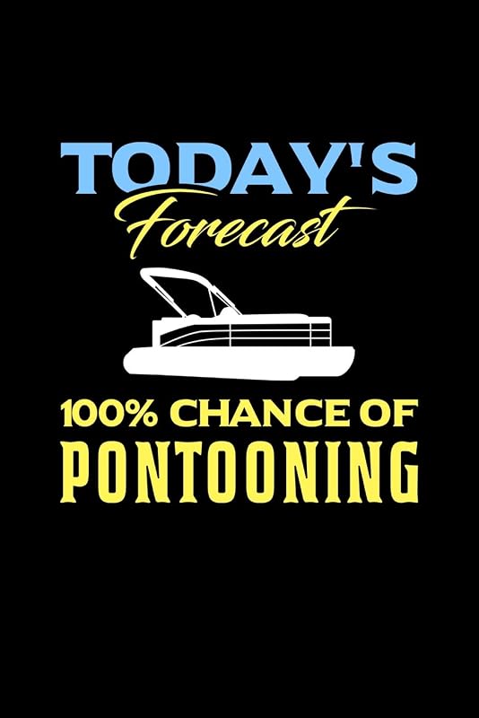 Today's Forecast 100% Chance Of Pontooning: 120 Pages I 6x9 I Dot Grid I Funny Boating, Sailing & Vacation Gifts by Funny Notebooks