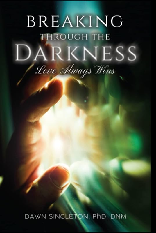 BREAKING THROUGH THE DARKNESS: 'Love Always Wins' by Dawn Irene Eshelman Singleton