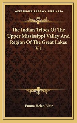 The Indian Tribes Of The Upper Mississippi Valley And Region Of The Great Lakes V1