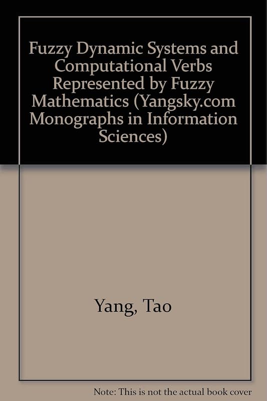 Fuzzy Dynamic Systems and Computational Verbs Represented by Fuzzy Mathematics by Tao Yang