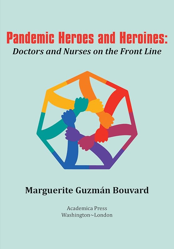 Pandemic Heroes and Heroines: Doctors and Nurses on the Front Line by Marguerite Guzmán Bouvard