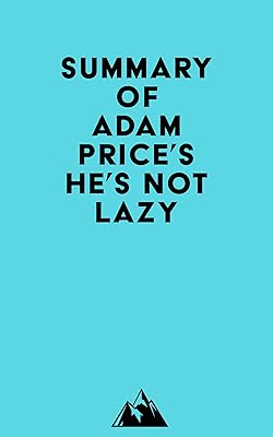 Summary of Adam Price's He's Not Lazy