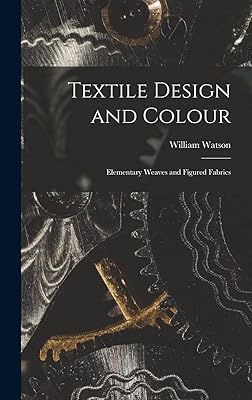 Textile Design and Colour: Elementary Weaves and Figured Fabrics