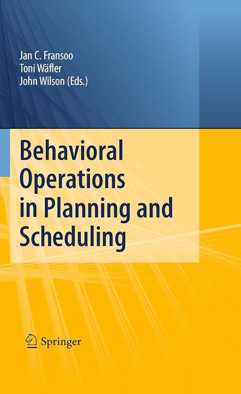 Behavioral Operations in Planning and Scheduling by Jan C. Fransoo