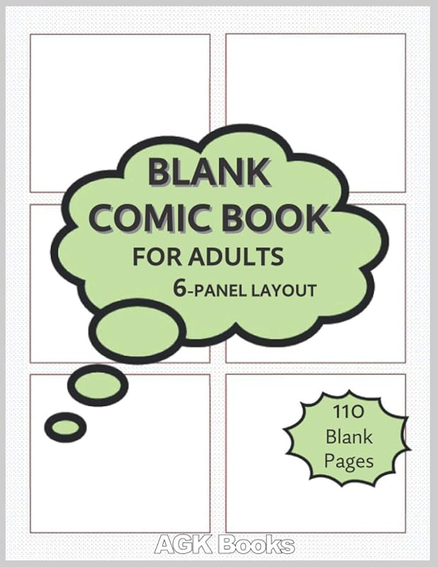 BLANK COMIC BOOK FOR ADULTS 6 PANEL: Draw Your Own Comic, Write Stories and Create Your Own Comic Strip. 110 Blank Pages. Great for budding artists. by AGK Books