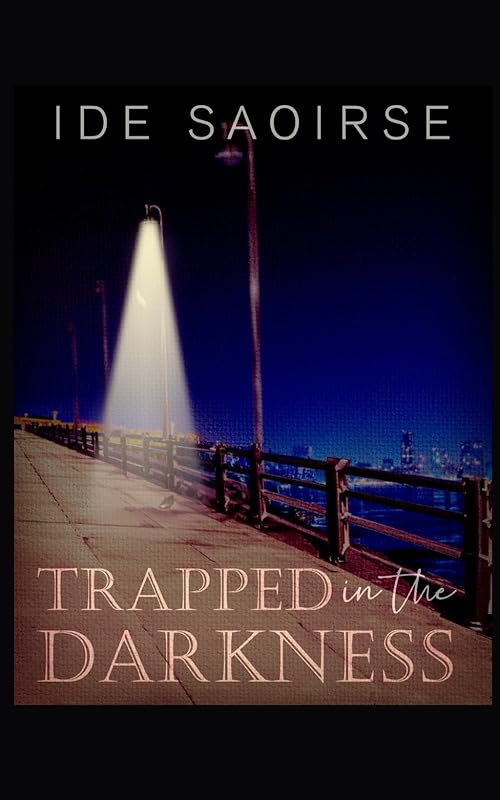Trapped In The Darkness by Ide Saoirse