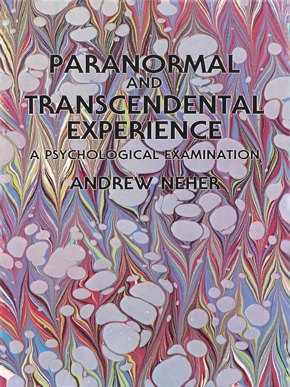 Paranormal and Transcendental Experience: A Psychological Examination by Andrew Neher