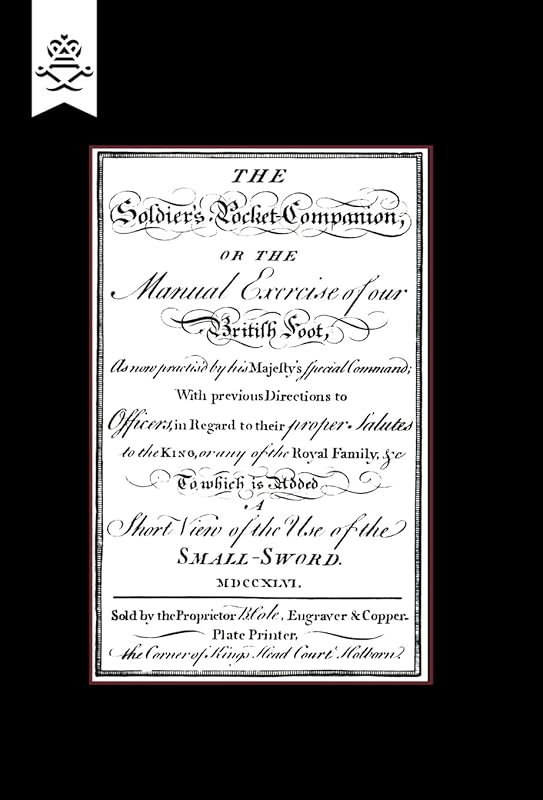 Soldier's Pocket Companion or the Manual Exercise of Our British Foot 1746 by Benjamin Cole