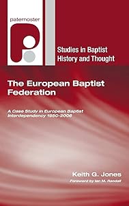 The European Baptist Federation (Studies in Baptist History and Thought) by Keith G Jones