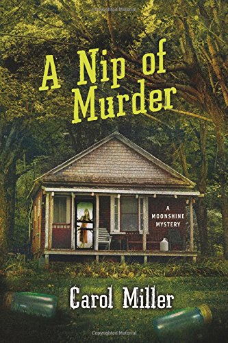 A Nip of Murder: A Moonshine Mystery by Carol Miller