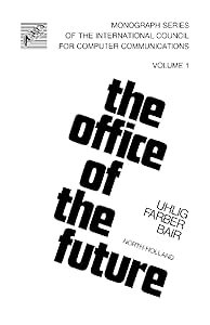 The Office of the Future: Communication and Computers (Monograph series of the International Council for Computer Communications ; v. 1) by Ronald P. Uhlig