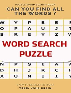 PUZZLE WORD SEARCH BOOK CAN YOU FIND ALL THE WORDS ? EASY TO MEDIUM TO HARD TRAIN YOUR BRAIN: Word Search Puzzle Book for Adults , large print word search books , word search books hard for adults
