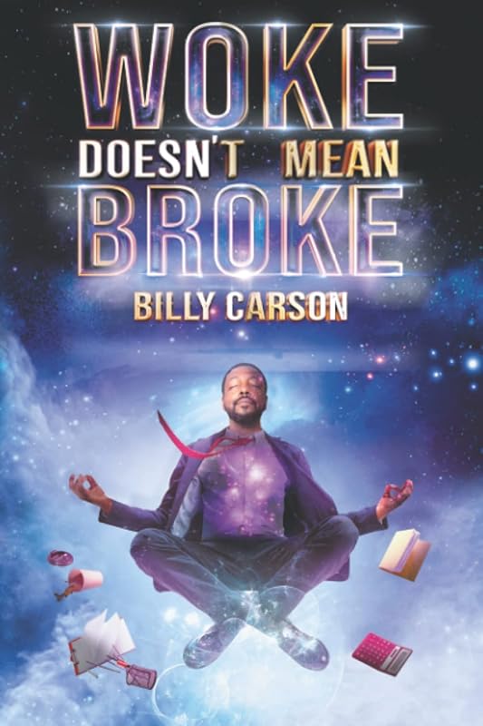 Woke Doesn't Mean Broke by Billy Carson
