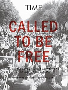 TIME Called To Be Free: How the Civil Rights Movement Created a New Nation