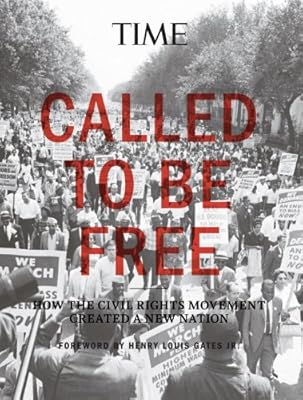TIME Called To Be Free: How the Civil Rights Movement Created a New Nation