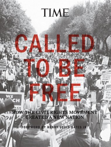 TIME Called To Be Free: How the Civil Rights Movement Created a New Nation by Editors of Time Magazine
