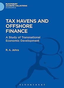 Tax Havens and Offshore Finance: A Study of Transnational Economic Development (Bloomsbury Academic Collections: Economics) by Richard Anthony Johns