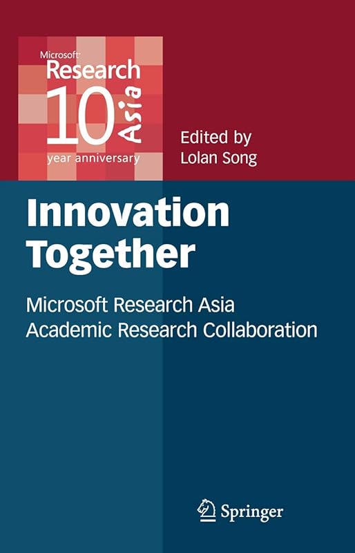 Innovation Together: Microsoft Research Asia Academic Research Collaboration by Lolan Song