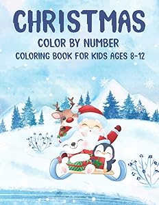 Christmas Color By Number Coloring Book For Kids Ages 8-12: Merry Christmas Activity Coloring Book, Coloring Pages for Kids Ages 4-8 with Book to Color by Andrei Sinyavsky