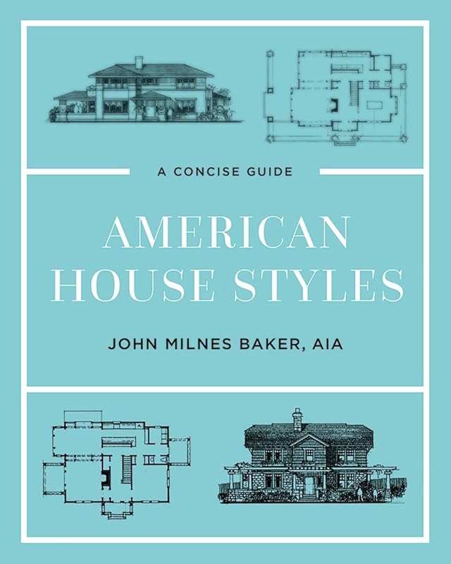 American House Styles: A Concise Guide by John Milnes Baker