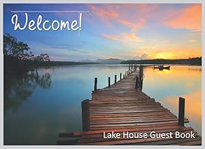 Welcome! Lake House Guest Book: cabin lake guest book by Holden Jace Pruitt