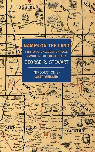 Names on the Land: A Historical Account of Place-Naming in the United States by George R. Stewart