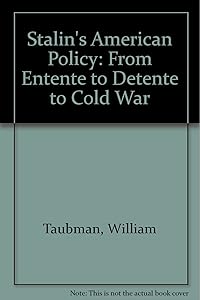Stalin's American Policy: From Entente to Detente to Cold War