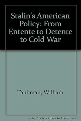 Stalin's American Policy: From Entente to Detente to Cold War