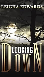 Looking Down by Leigha Edwards