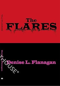 The Flares by Denise L Flanagan