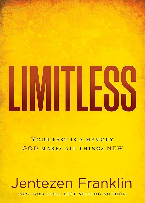 Limitless: Your Past is a Memory. God Makes All Things New. by Jentezen Franklin
