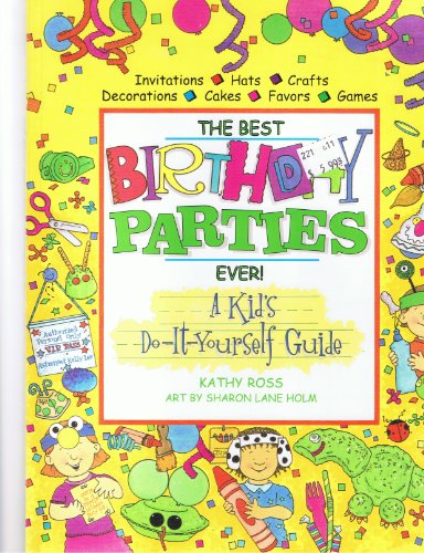 Best Birthday Parties Ever! by Kathy Ross
