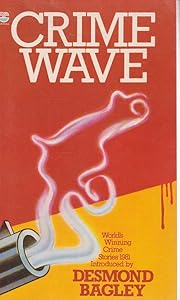 Crime Wave 1981: World's Winning Crime Stories by Desmond Bagley