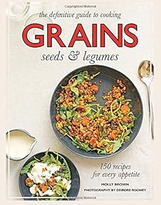 Grains: 150 Recipes for Every Appetite