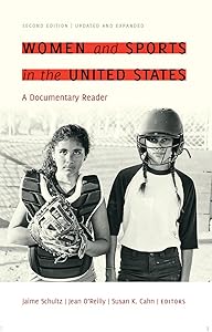 Women and Sports in the United States: A Documentary Reader by Jaime Schultz
