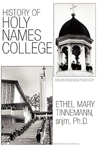 History of Holy Names College by Doctor Ethel Mary Tinnemann Ethel Snjm