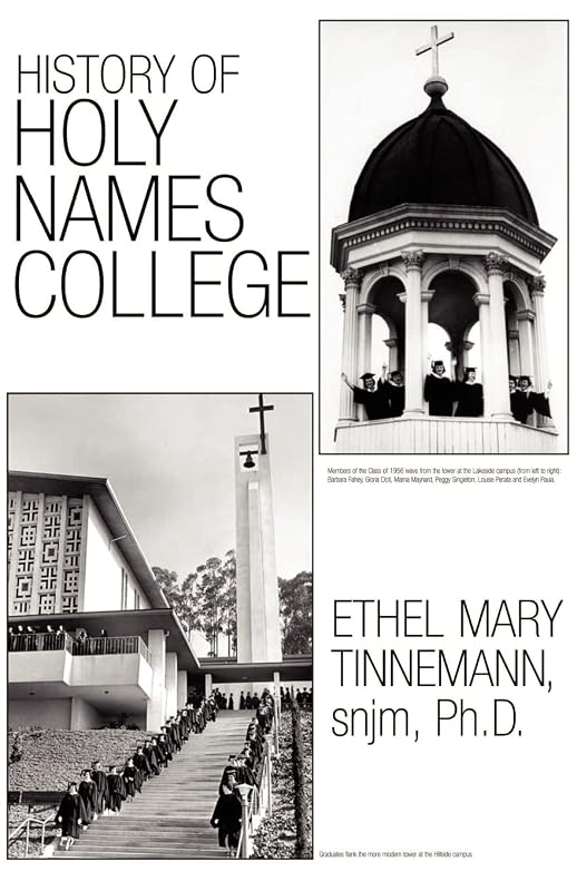 History of Holy Names College by Doctor Ethel Mary Tinnemann Ethel Snjm