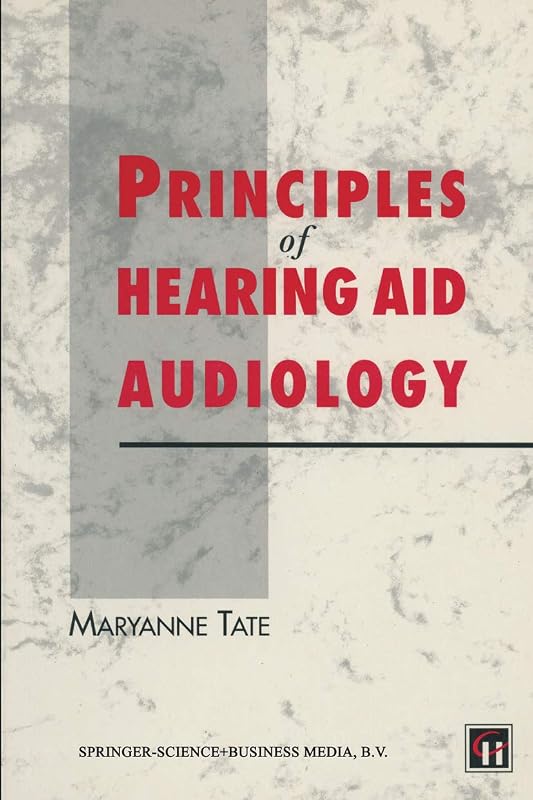 Principles of Hearing Aid Audiology by Maryanne Tate