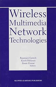 Wireless Multimedia Network Technologies (The Springer International Series in Engineering and Computer Science, 524) by Rajamani Ganesh