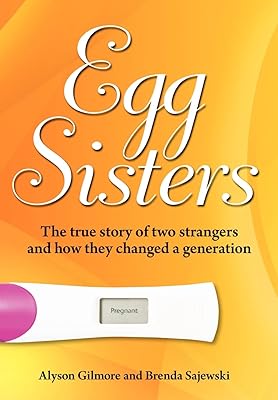 Egg Sisters: The true story of two strangers and how they changed a generation