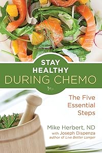 Stay Healthy During Chemo: The Five Essential Steps (Cancer gift for women) by Mike Herbert