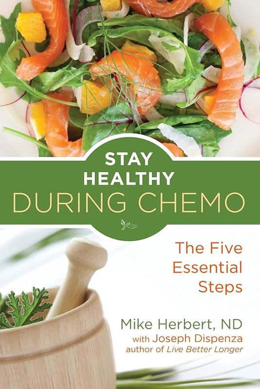 Stay Healthy During Chemo: The Five Essential Steps (Cancer gift for women) by Mike Herbert