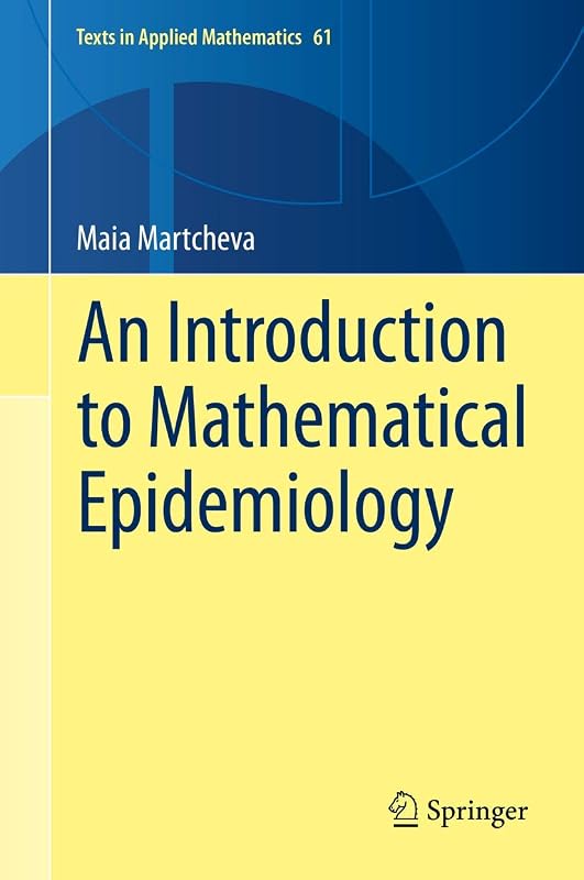 An Introduction to Mathematical Epidemiology (Texts in Applied Mathematics, 61) by Maia Martcheva