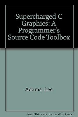 Supercharged C Graphics: A Programmer's Source Code Toolbox