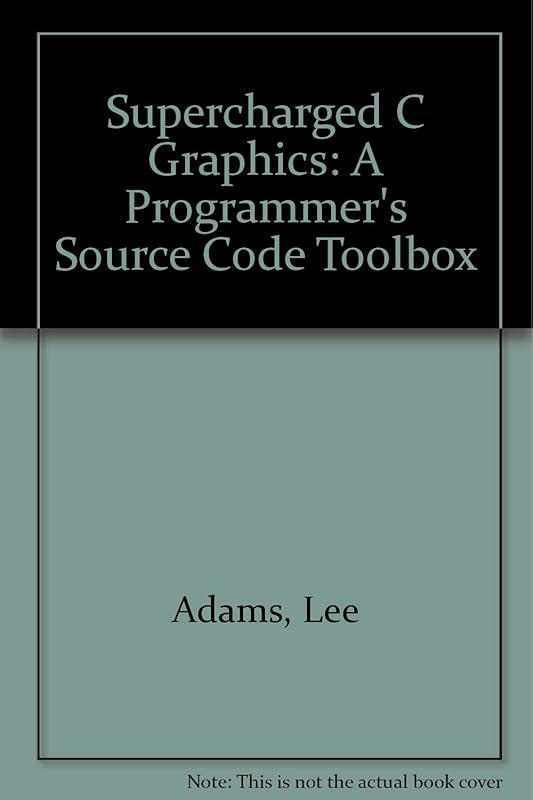 Supercharged C Graphics: A Programmer's Source Code Toolbox by Lee Adams