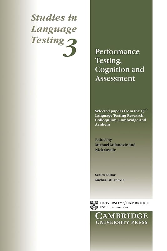 Performance Testing, Cognition and Assessment: Selected Papers from the 15th Language Research Testing Colloquium, Cambridge and Arnhem (Studies in Language Testing) (v. 3) by University of Cambridge Local Examinations Syndicate