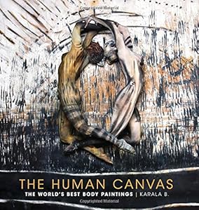 The Human Canvas: The World's Best Body Paintings by Karala Barendregt